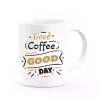 Good Coffee Good Day Kupa